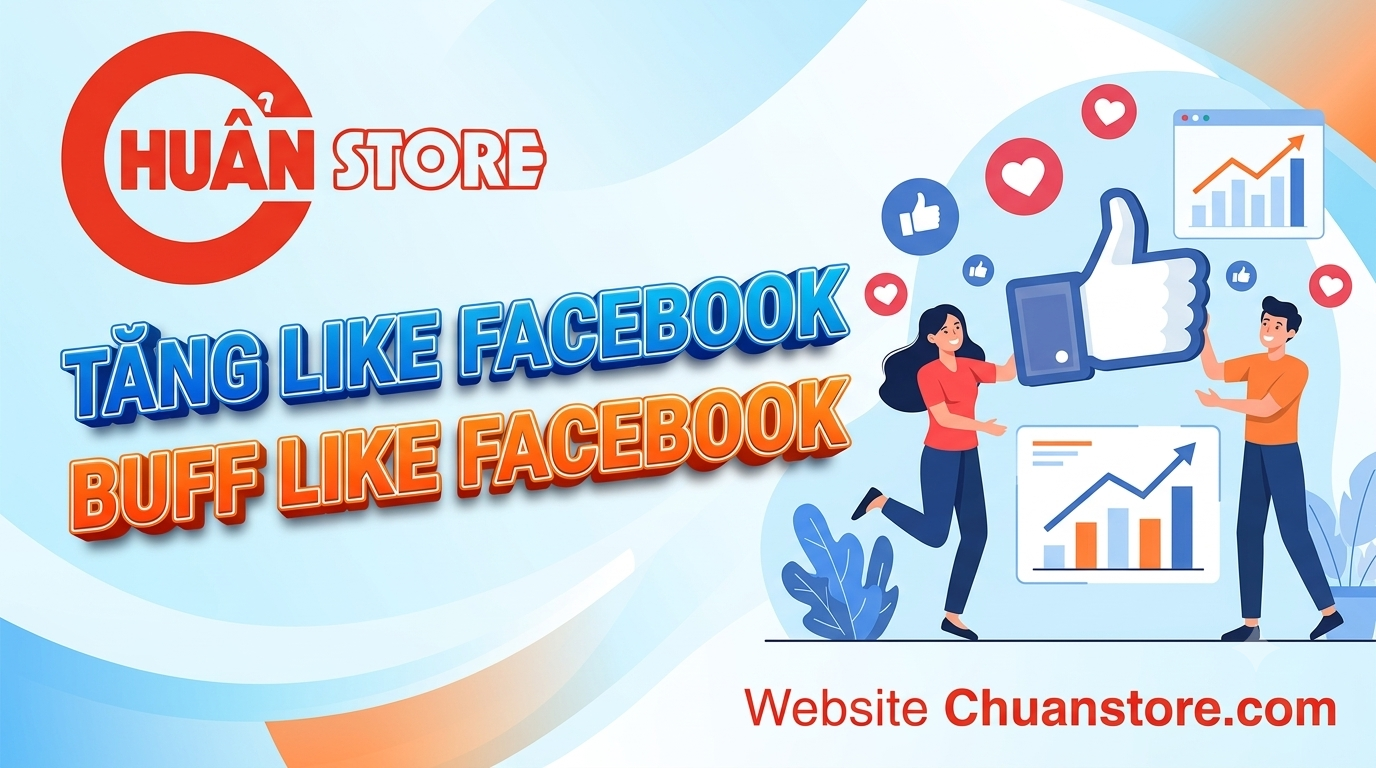 Tăng Like Facebook – Giải Pháp Phát Triển Fanpage Hiệu Quả