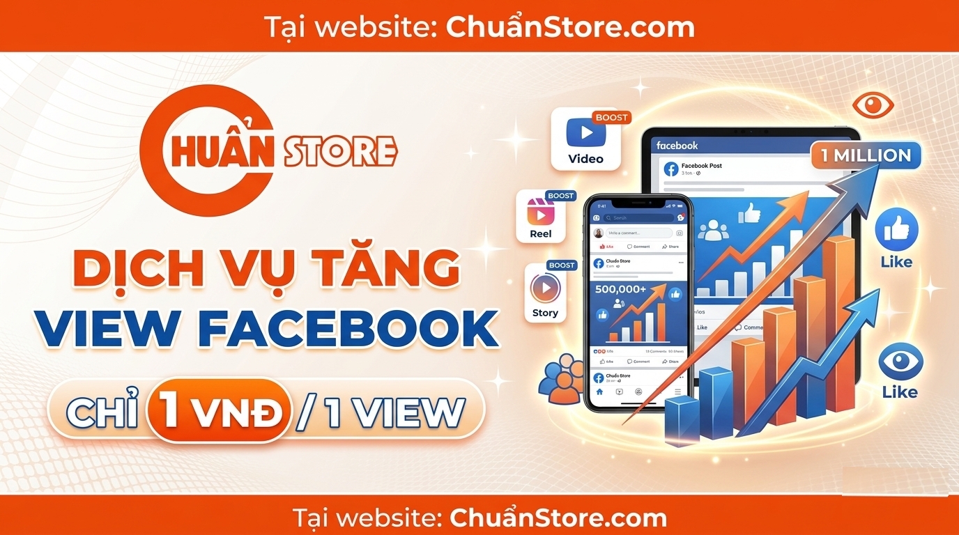 Tăng View Facebook Giá Rẻ Chỉ Từ 1Đ/View | Buff View Video Facebook Uy Tín – Chuanstore.com ( Phần 1 )